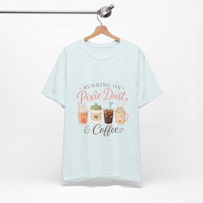 Running on Pixie Dust & Coffee Tee ☕✨