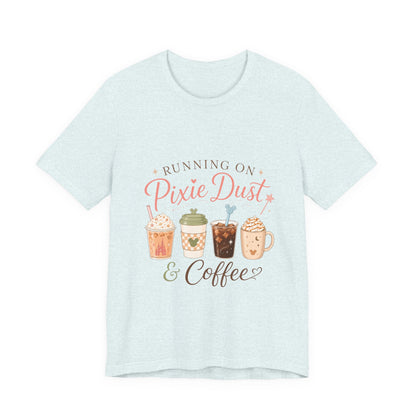 Running on Pixie Dust & Coffee Tee ☕✨