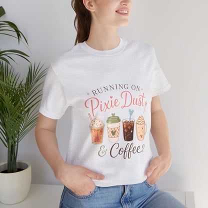 Running on Pixie Dust & Coffee Tee ☕✨