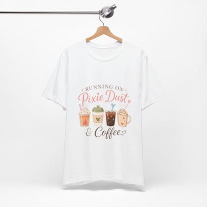 Running on Pixie Dust & Coffee Tee ☕✨