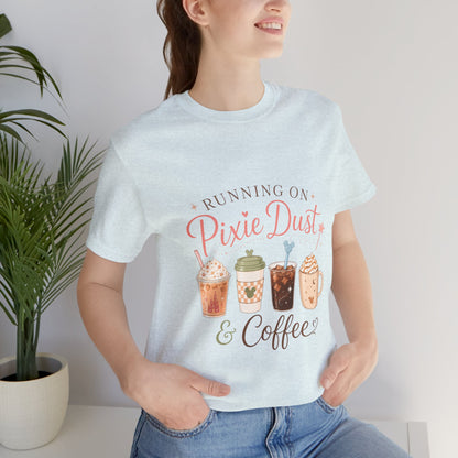 Running on Pixie Dust & Coffee Tee ☕✨