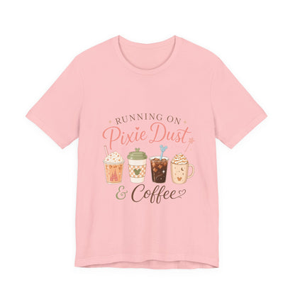 Running on Pixie Dust & Coffee Tee ☕✨