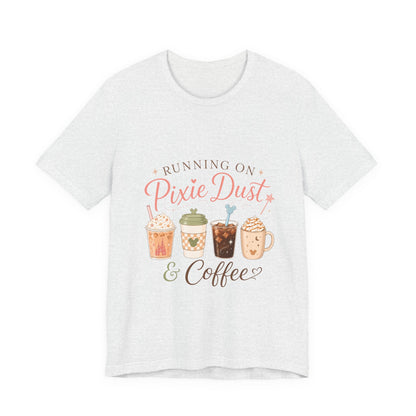 Running on Pixie Dust & Coffee Tee ☕✨